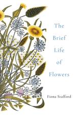 The Brief Life of Flowers af Fiona Stafford