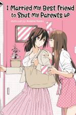 I Married My Best Friend to Shut My Parents Up af Kodama Naoko