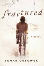 Fractured af Tamar Ossowski