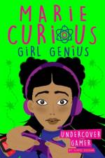 Marie Curious, Girl Genius: Undercover Gamer af Chris Edison