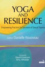 Yoga and Resilience af Danielle Rousseau
