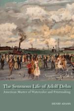 The Sensuous Life of Adolf Dehn af Henry Adams
