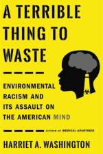 A Terrible Thing to Waste af Harriet A. Washington