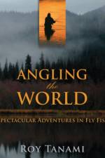 Angling the World af Roy Tanami