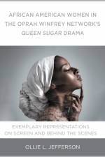 African American Women in the Oprah Winfrey Network's Queen Sugar Drama af Ollie L. Jefferson