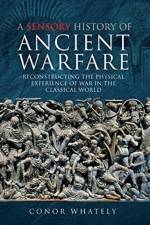 A Sensory History of Ancient Warfare af Conor Whately