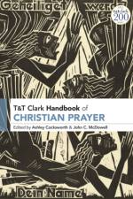 T&T Clark Handbook of Christian Prayer