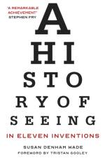 A History of Seeing in Eleven Inventions af Susan Denham Wade