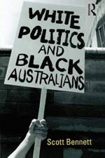 White Politics and Black Australians af Scott Bennett