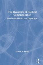 The Dynamics of Political Communication af Richard M. (Cleveland State University Perloff