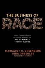 The Business of Race: How to Create and Sustain an Antiracist Workplace—And Why it’s Actually Good for Business af Margaret Greenberg