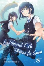 A Tropical Fish Yearns for Snow, Vol. 8 af Makoto Hagino