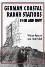 German Coastal Radar Stations Then and Now af Winston Ramsey