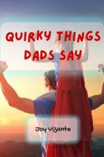 Quirky Things Dads Say af Joy Vizante