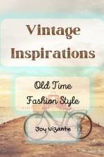 Old Time Fashion Style - Inspiration - Vintage Design - Hairstyle and Costumes af Joy Vizante