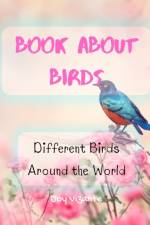Bird Attraction - Book About Birds - Habitats - Feeding - Different Birds Around the World af Joy Vizante