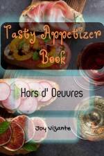 Favorite Appetizer of All Time - Tasty Appetizer Book - Hors d' Oeuvres af Joy Vizante