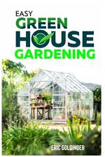 Easy Greenhouse Gardening af Eric Goldinger
