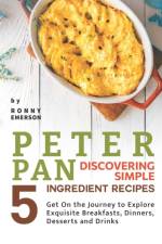 Peter Pan Discovering Simple 5 Ingredient Recipes af Ronny Emerson