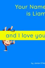 Your Name is Liam and I love you. af Jamie O'Neal