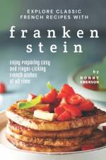 Explore Classic French Recipes with Frankenstein af Ronny Emerson