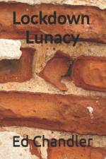 Lockdown Lunacy af Ed Chandler