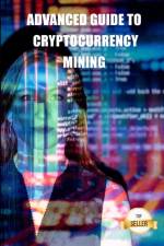 Advanced guide to cryptocurrency mining af Jose Torres
