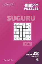 Mini Book Of Logic Puzzles 2020-2021. Suguru 6x6 - 240 Easy To Master Puzzles. #2 af Mykola Krylov