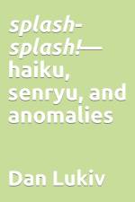 splash-splash!-haiku, senryu, and anomalies af Dan Lukiv