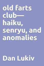 old farts club-haiku, senryu, and anomalies af Dan Lukiv