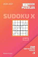 Mini Book Of Logic Puzzles 2020-2021. Sudoku X 6x6 - 240 Easy To Master Puzzles. #3 af Mykola Krylov