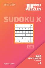 Mini Book Of Logic Puzzles 2020-2021. Sudoku X 6x6 - 240 Easy To Master Puzzles. #5 af Mykola Krylov