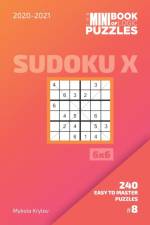 Mini Book Of Logic Puzzles 2020-2021. Sudoku X 6x6 - 240 Easy To Master Puzzles. #8 af Mykola Krylov