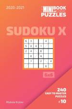 Mini Book Of Logic Puzzles 2020-2021. Sudoku X 6x6 - 240 Easy To Master Puzzles. #10 af Mykola Krylov