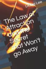 Law of Attraction and the Secret that Won't go Away af Diana Lee