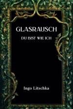 Glasrausch af Ingo Litschka
