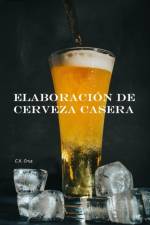 Elaboracion de cerveza en casa af C X Cruz