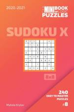 Mini Book Of Logic Puzzles 2020-2021. Sudoku X 8x8 - 240 Easy To Master Puzzles. #8 af Mykola Krylov