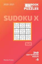 Mini Book Of Logic Puzzles 2020-2021. Sudoku X 9x9 - 240 Easy To Master Puzzles. #5 af Mykola Krylov