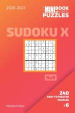 Mini Book Of Logic Puzzles 2020-2021. Sudoku X 9x9 - 240 Easy To Master Puzzles. #6 af Mykola Krylov