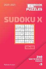 Mini Book Of Logic Puzzles 2020-2021. Sudoku X 10x10 - 240 Easy To Master Puzzles. #5 af Mykola Krylov