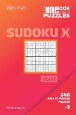 Mini Book Of Logic Puzzles 2020-2021. Sudoku X 12x12 - 240 Easy To Master Puzzles. #3 af Mykola Krylov