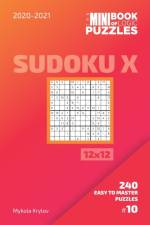 Mini Book Of Logic Puzzles 2020-2021. Sudoku X 12x12 - 240 Easy To Master Puzzles. #10 af Mykola Krylov