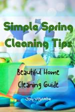 Simple Spring Cleaning Tips - Method for Organized, Clean, and Beautiful Home - Cleaning Guide af Joy Vizante