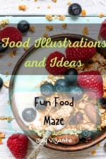 Fun Food Maze - Good and Healthy Cuisine - Food Illustrations and Ideas af Joy Vizante