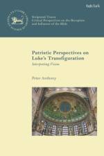 Patristic Perspectives on Luke’s Transfiguration af Reverend Dr. Peter (All Saints’ Anthony