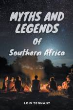 Myths and Legends of Southern Africa af Tennant Lois Tennant