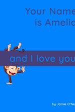 Your Name is Amelia and I Love You af Jamie O'Neal