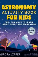 Astronomy Activity Book for Kids af Aurora (Aurora Lipper) Lipper