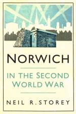 Norwich in the Second World War af Neil R Storey